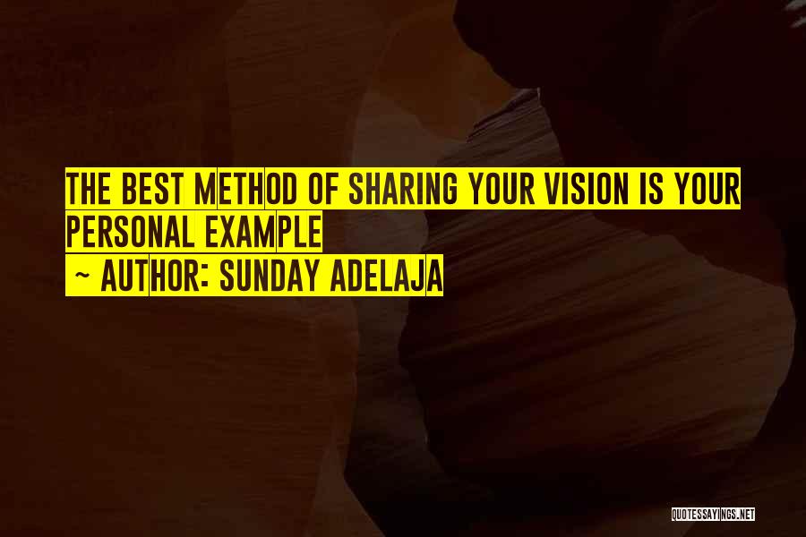 Sunday Adelaja Quotes: The Best Method Of Sharing Your Vision Is Your Personal Example