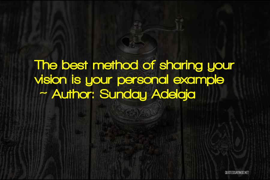 Sunday Adelaja Quotes: The Best Method Of Sharing Your Vision Is Your Personal Example