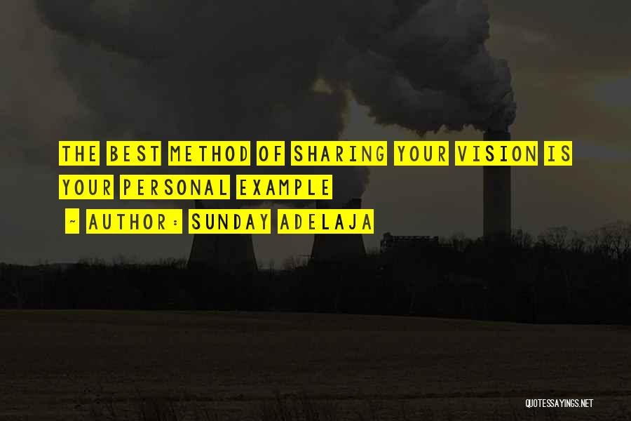 Sunday Adelaja Quotes: The Best Method Of Sharing Your Vision Is Your Personal Example