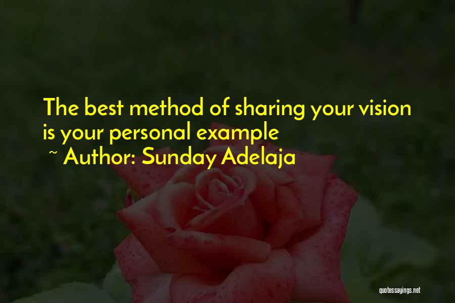 Sunday Adelaja Quotes: The Best Method Of Sharing Your Vision Is Your Personal Example