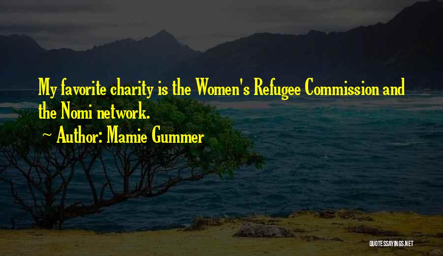 Mamie Gummer Quotes: My Favorite Charity Is The Women's Refugee Commission And The Nomi Network.