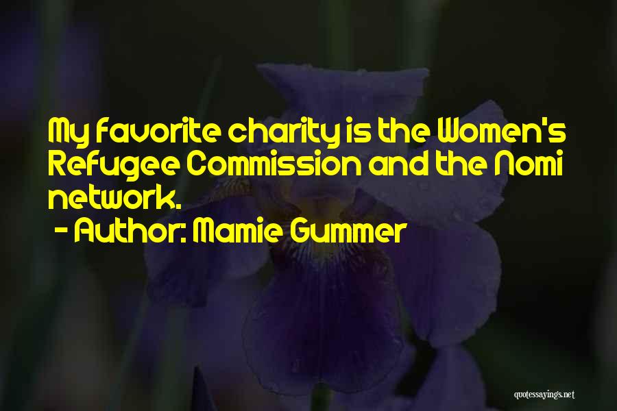 Mamie Gummer Quotes: My Favorite Charity Is The Women's Refugee Commission And The Nomi Network.