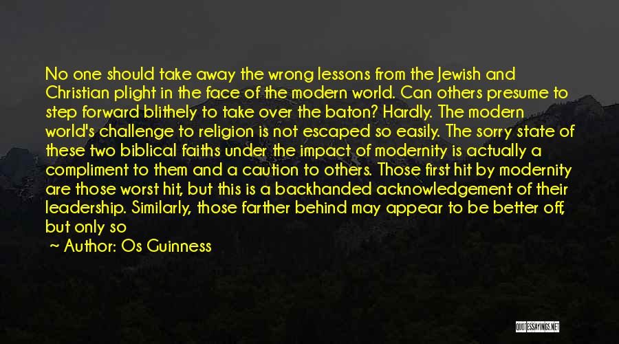 Os Guinness Quotes: No One Should Take Away The Wrong Lessons From The Jewish And Christian Plight In The Face Of The Modern