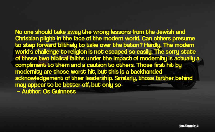 Os Guinness Quotes: No One Should Take Away The Wrong Lessons From The Jewish And Christian Plight In The Face Of The Modern