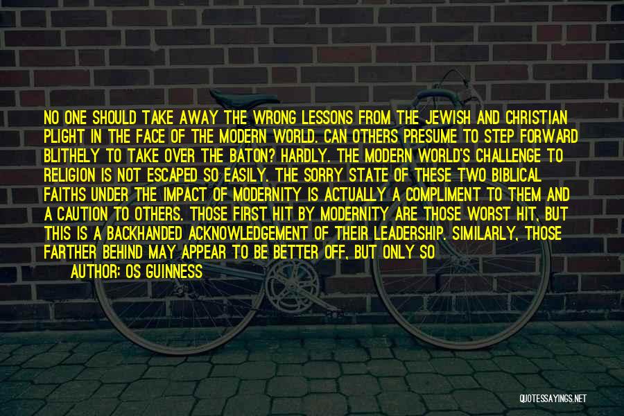 Os Guinness Quotes: No One Should Take Away The Wrong Lessons From The Jewish And Christian Plight In The Face Of The Modern