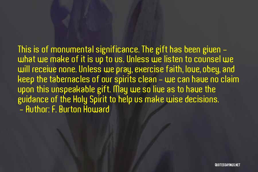 F. Burton Howard Quotes: This Is Of Monumental Significance. The Gift Has Been Given - What We Make Of It Is Up To Us.