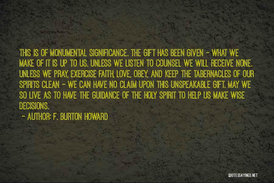 F. Burton Howard Quotes: This Is Of Monumental Significance. The Gift Has Been Given - What We Make Of It Is Up To Us.