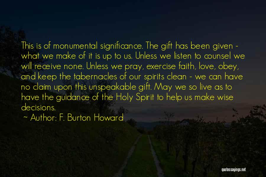 F. Burton Howard Quotes: This Is Of Monumental Significance. The Gift Has Been Given - What We Make Of It Is Up To Us.