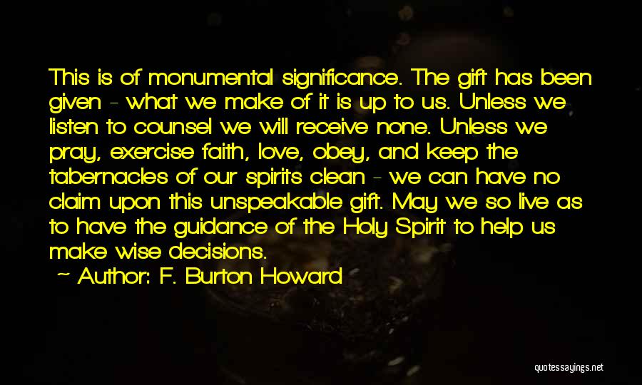 F. Burton Howard Quotes: This Is Of Monumental Significance. The Gift Has Been Given - What We Make Of It Is Up To Us.