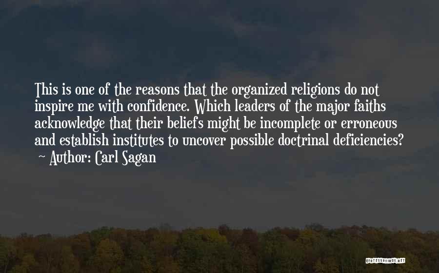 Carl Sagan Quotes: This Is One Of The Reasons That The Organized Religions Do Not Inspire Me With Confidence. Which Leaders Of The