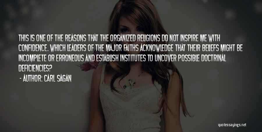 Carl Sagan Quotes: This Is One Of The Reasons That The Organized Religions Do Not Inspire Me With Confidence. Which Leaders Of The