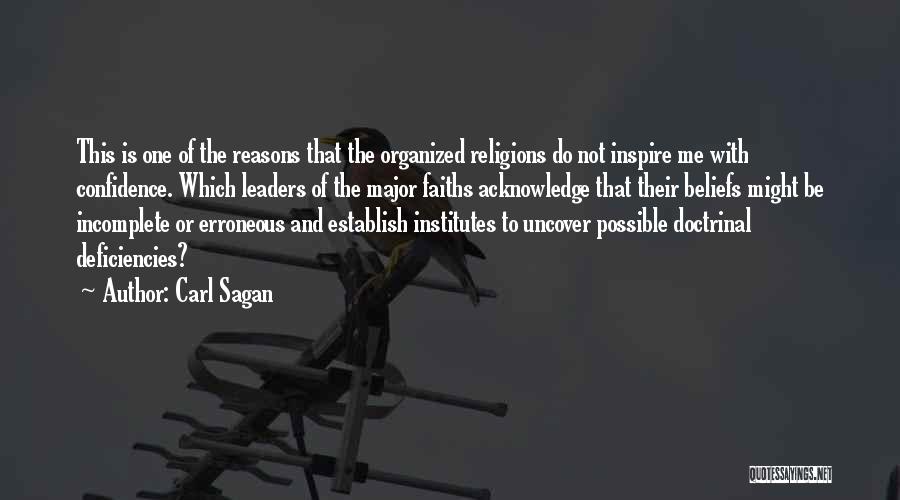 Carl Sagan Quotes: This Is One Of The Reasons That The Organized Religions Do Not Inspire Me With Confidence. Which Leaders Of The