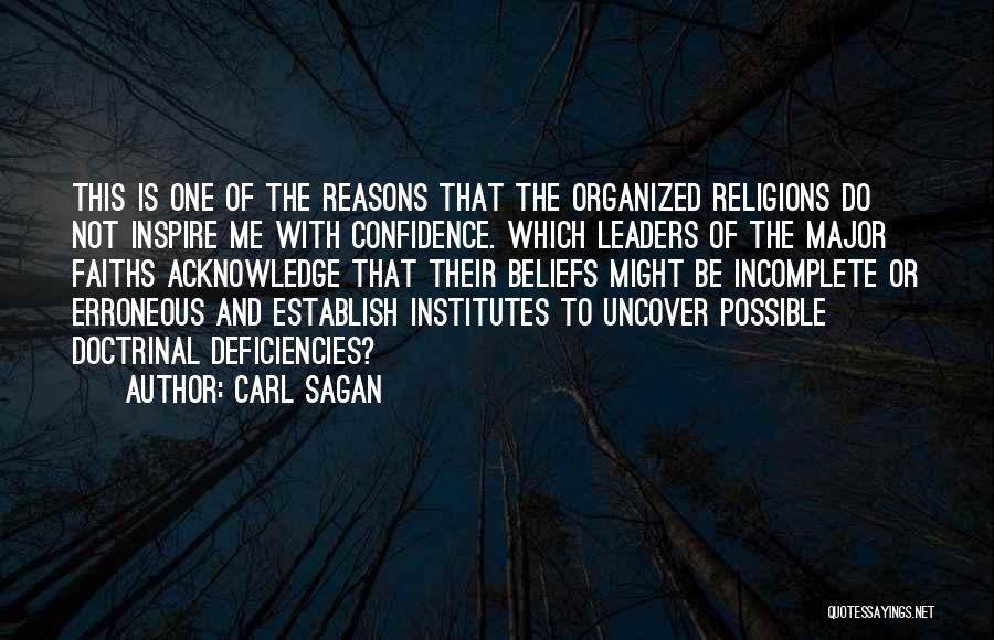 Carl Sagan Quotes: This Is One Of The Reasons That The Organized Religions Do Not Inspire Me With Confidence. Which Leaders Of The