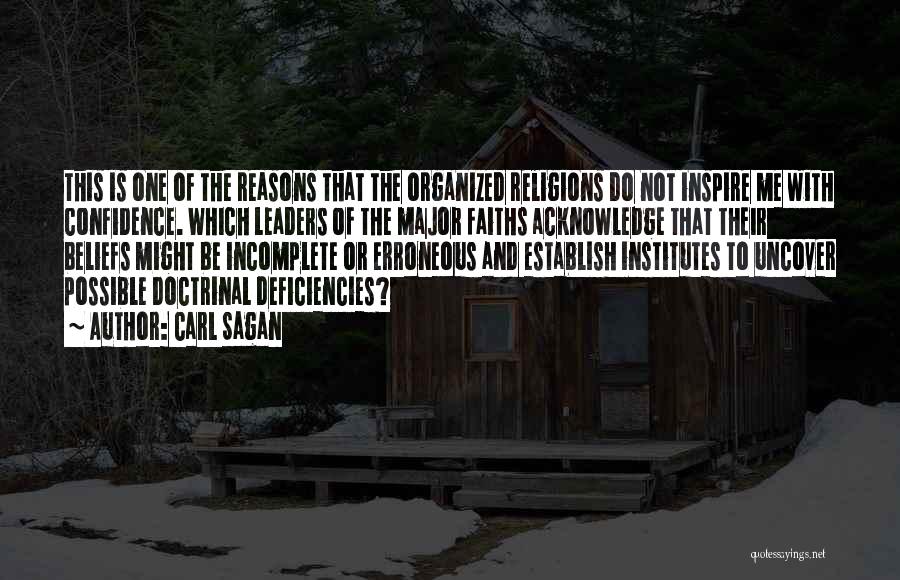 Carl Sagan Quotes: This Is One Of The Reasons That The Organized Religions Do Not Inspire Me With Confidence. Which Leaders Of The