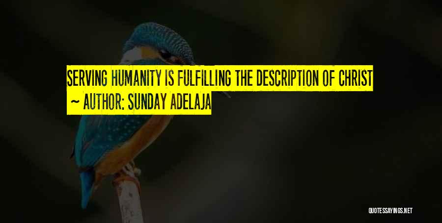 Sunday Adelaja Quotes: Serving Humanity Is Fulfilling The Description Of Christ