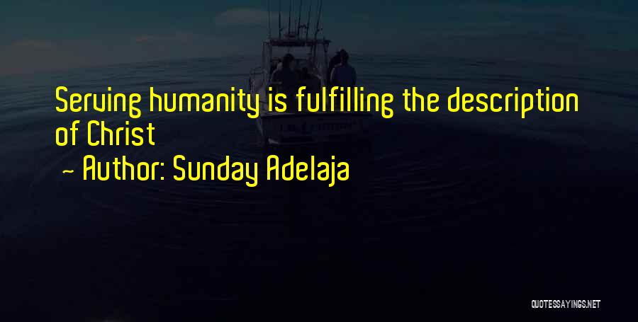 Sunday Adelaja Quotes: Serving Humanity Is Fulfilling The Description Of Christ