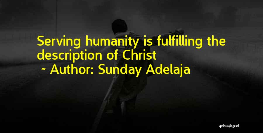 Sunday Adelaja Quotes: Serving Humanity Is Fulfilling The Description Of Christ