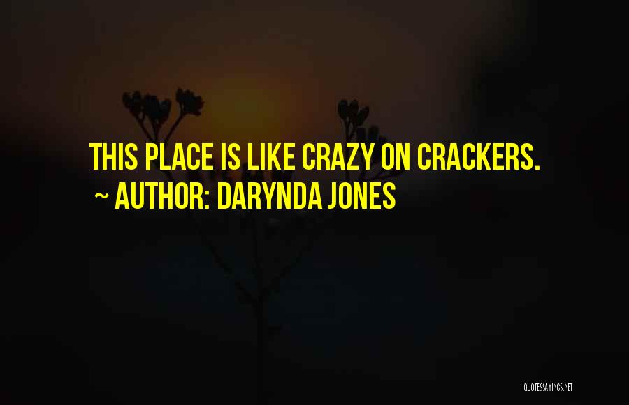 Darynda Jones Quotes: This Place Is Like Crazy On Crackers.