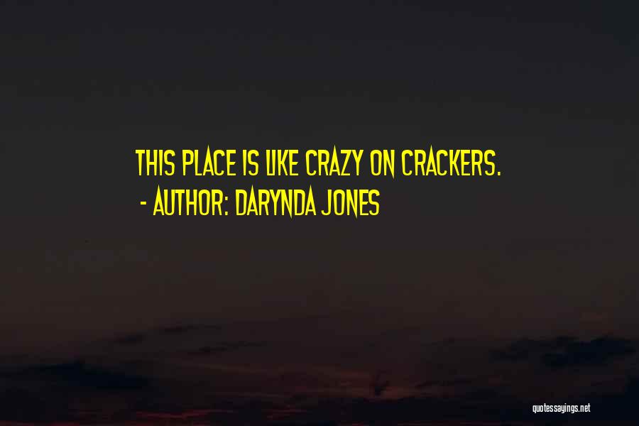 Darynda Jones Quotes: This Place Is Like Crazy On Crackers.