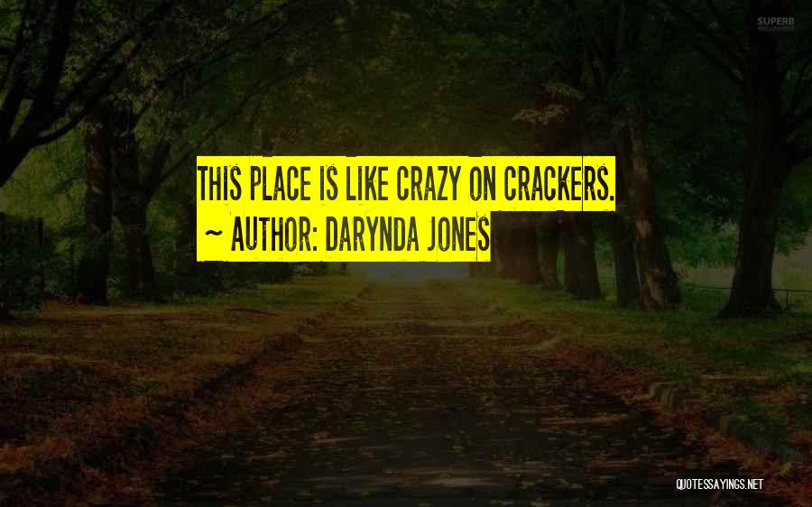 Darynda Jones Quotes: This Place Is Like Crazy On Crackers.