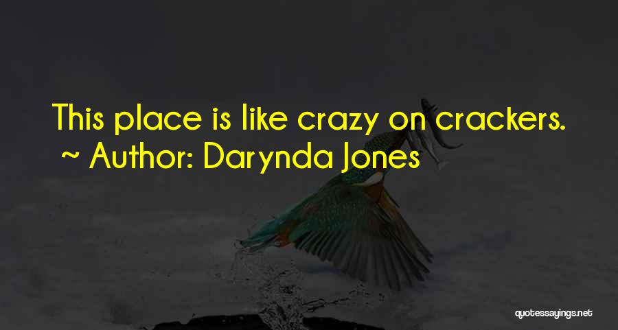 Darynda Jones Quotes: This Place Is Like Crazy On Crackers.