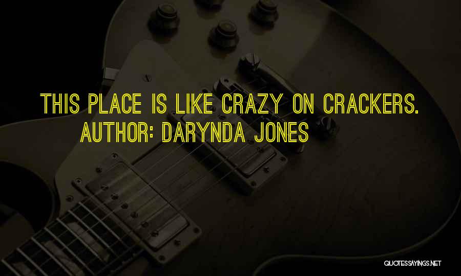 Darynda Jones Quotes: This Place Is Like Crazy On Crackers.