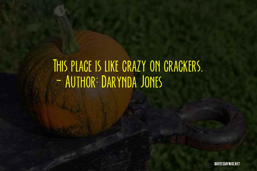 Darynda Jones Quotes: This Place Is Like Crazy On Crackers.