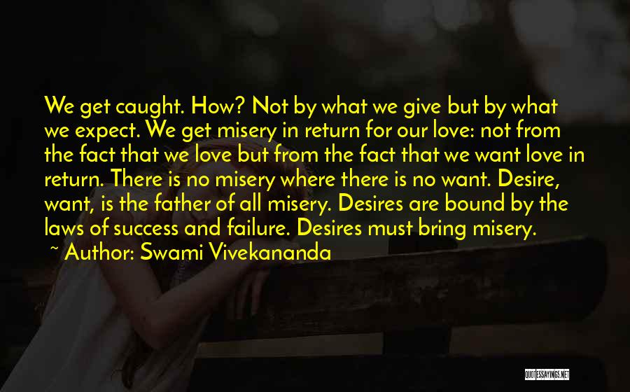 Swami Vivekananda Quotes: We Get Caught. How? Not By What We Give But By What We Expect. We Get Misery In Return For