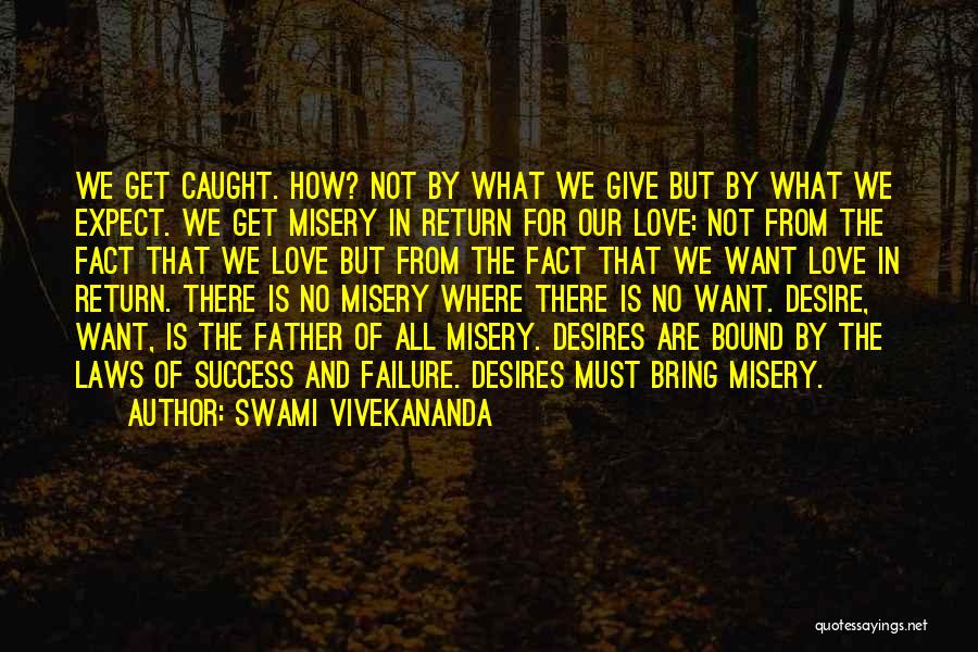 Swami Vivekananda Quotes: We Get Caught. How? Not By What We Give But By What We Expect. We Get Misery In Return For