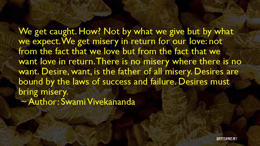 Swami Vivekananda Quotes: We Get Caught. How? Not By What We Give But By What We Expect. We Get Misery In Return For