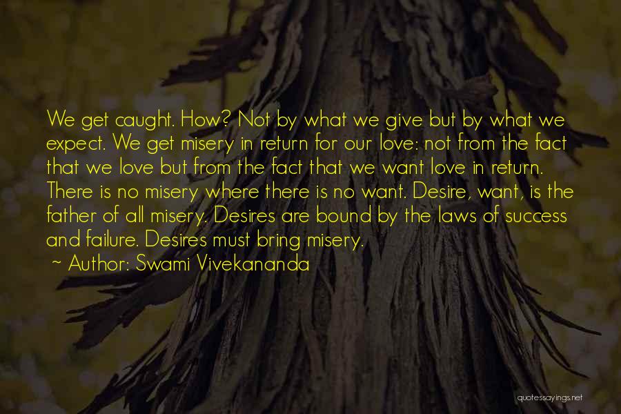 Swami Vivekananda Quotes: We Get Caught. How? Not By What We Give But By What We Expect. We Get Misery In Return For