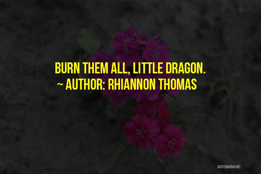 Rhiannon Thomas Quotes: Burn Them All, Little Dragon.