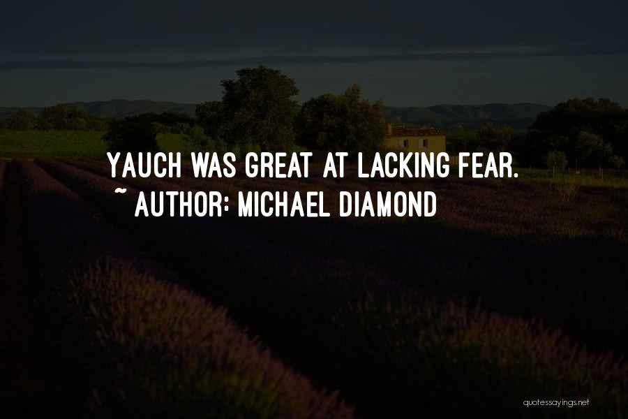 Michael Diamond Quotes: Yauch Was Great At Lacking Fear.