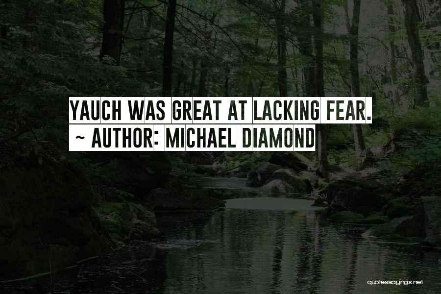 Michael Diamond Quotes: Yauch Was Great At Lacking Fear.