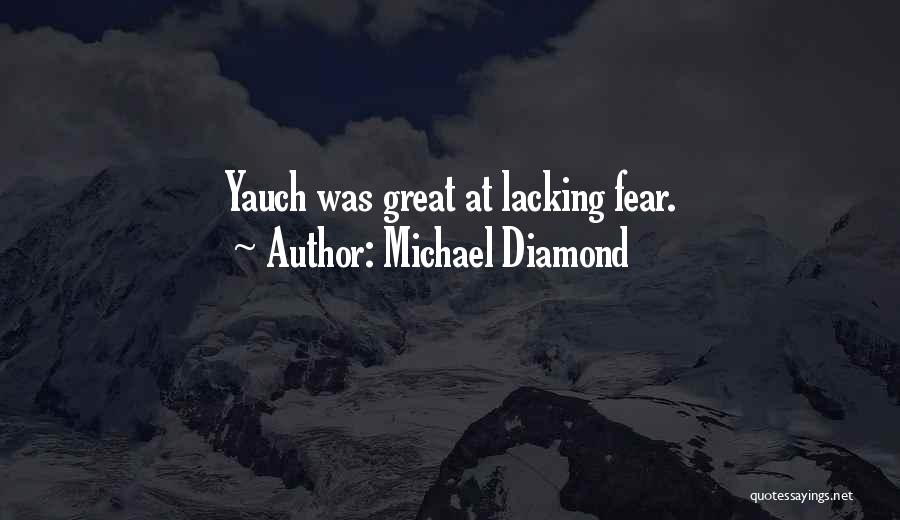 Michael Diamond Quotes: Yauch Was Great At Lacking Fear.