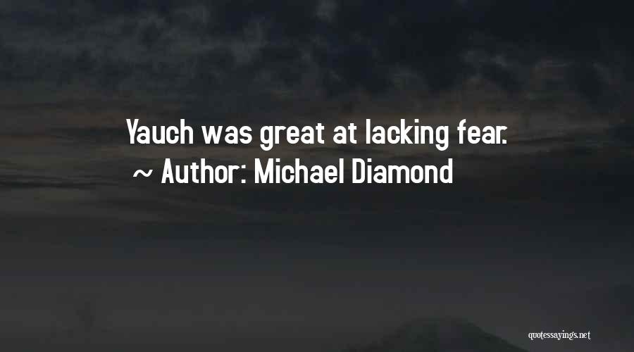Michael Diamond Quotes: Yauch Was Great At Lacking Fear.