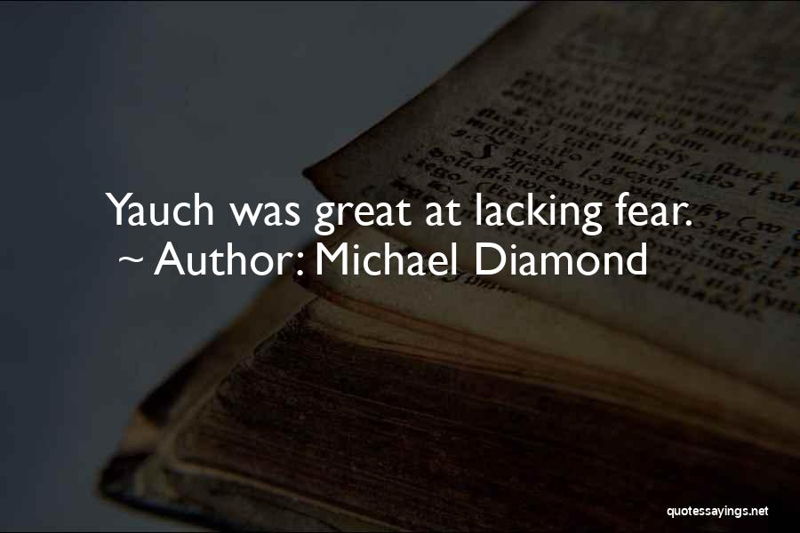 Michael Diamond Quotes: Yauch Was Great At Lacking Fear.