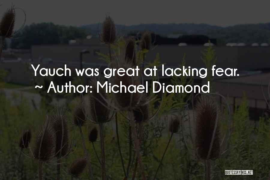 Michael Diamond Quotes: Yauch Was Great At Lacking Fear.