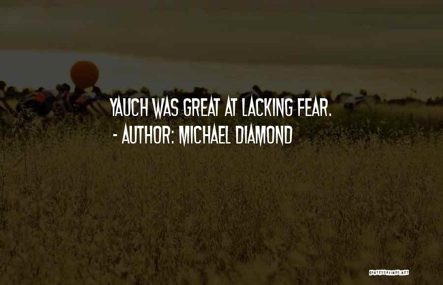 Michael Diamond Quotes: Yauch Was Great At Lacking Fear.
