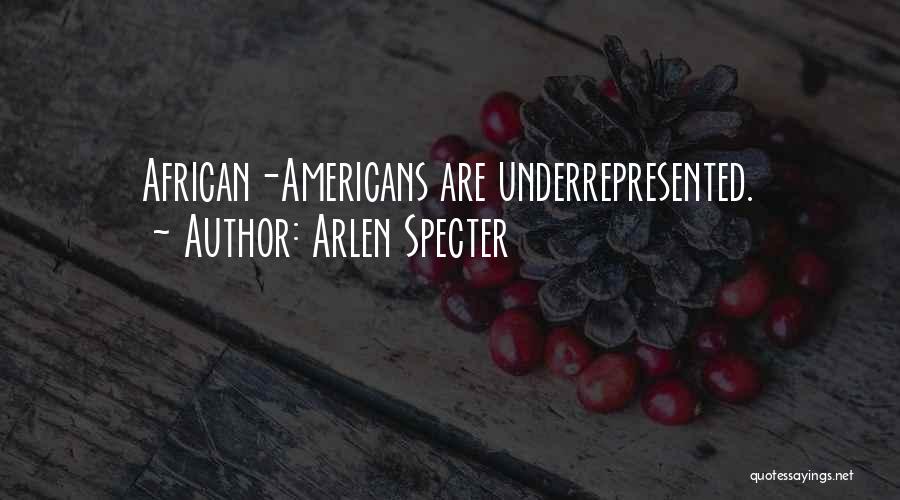 Arlen Specter Quotes: African-americans Are Underrepresented.