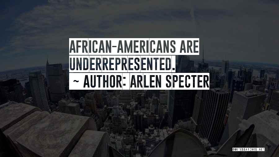 Arlen Specter Quotes: African-americans Are Underrepresented.