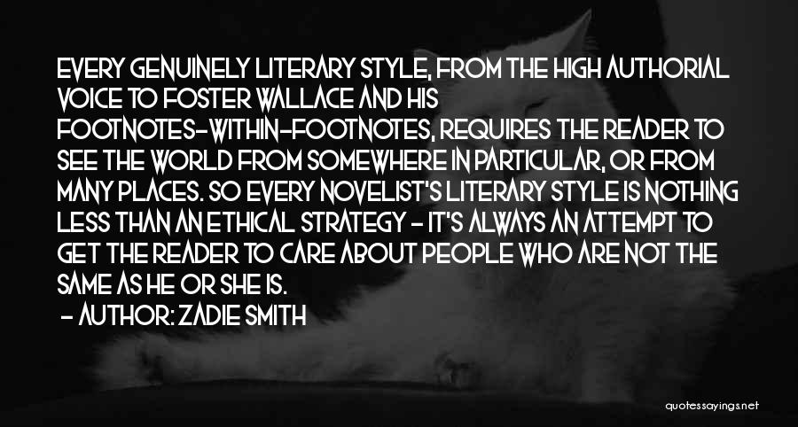 Zadie Smith Quotes: Every Genuinely Literary Style, From The High Authorial Voice To Foster Wallace And His Footnotes-within-footnotes, Requires The Reader To See