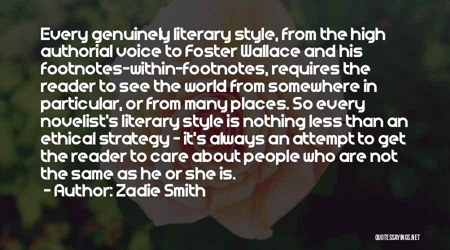 Zadie Smith Quotes: Every Genuinely Literary Style, From The High Authorial Voice To Foster Wallace And His Footnotes-within-footnotes, Requires The Reader To See