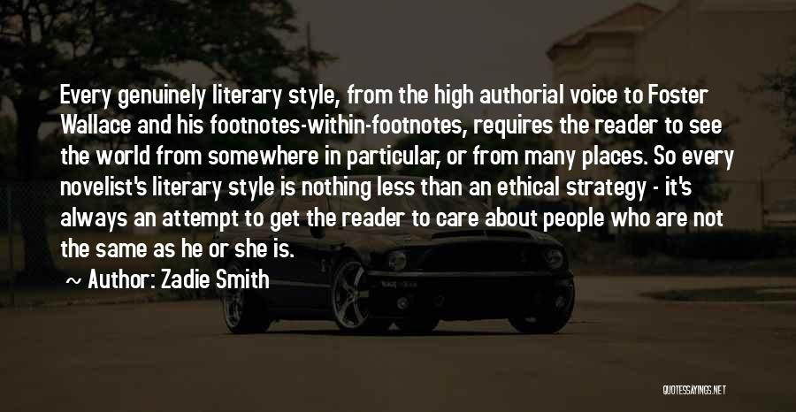 Zadie Smith Quotes: Every Genuinely Literary Style, From The High Authorial Voice To Foster Wallace And His Footnotes-within-footnotes, Requires The Reader To See