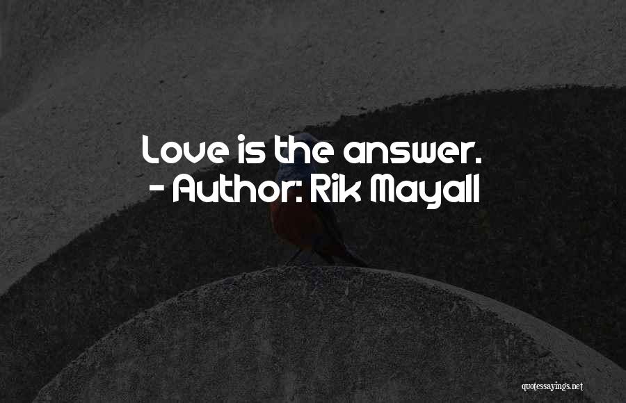 Rik Mayall Quotes: Love Is The Answer.