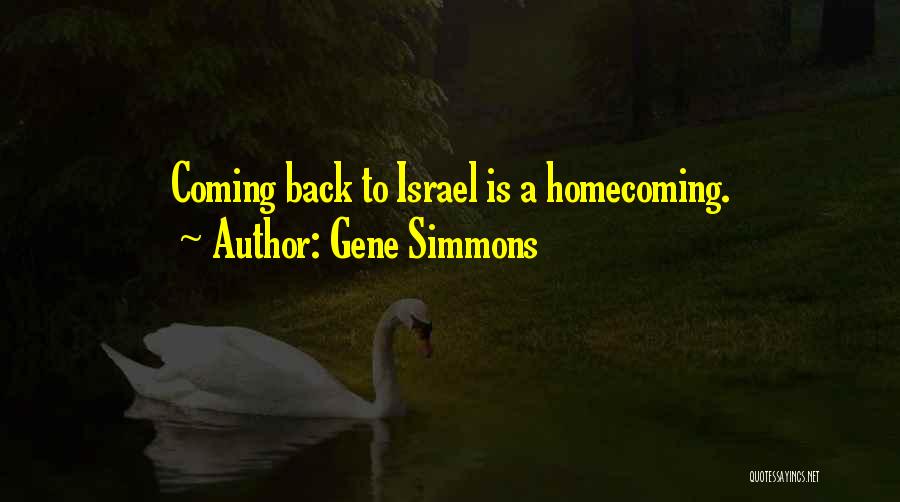 Gene Simmons Quotes: Coming Back To Israel Is A Homecoming.