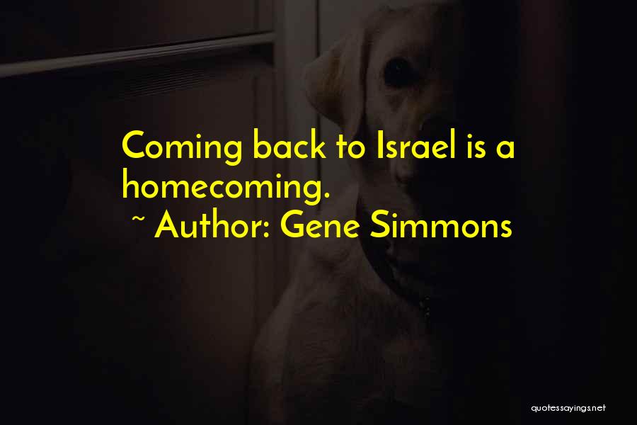 Gene Simmons Quotes: Coming Back To Israel Is A Homecoming.