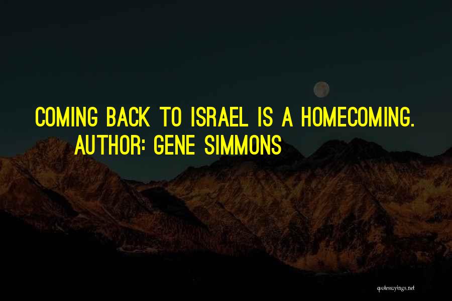 Gene Simmons Quotes: Coming Back To Israel Is A Homecoming.