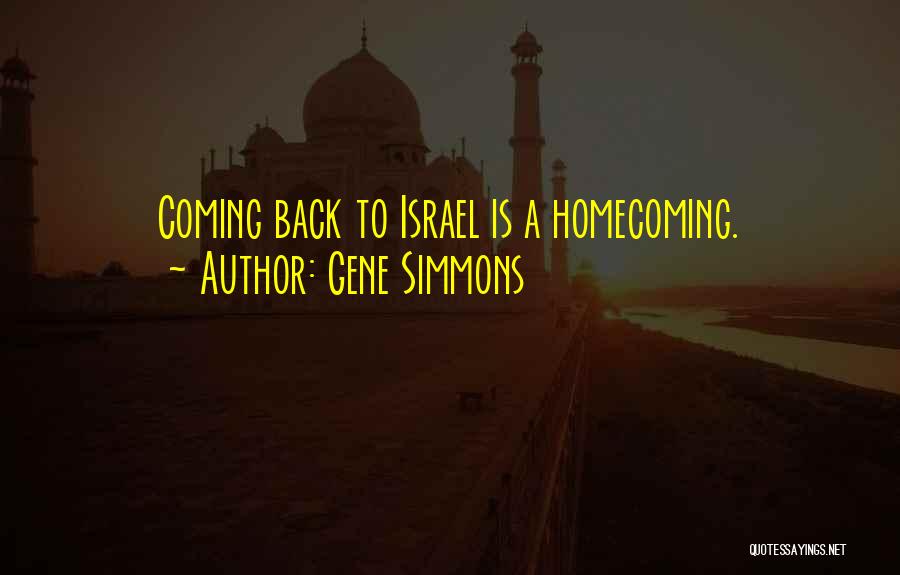 Gene Simmons Quotes: Coming Back To Israel Is A Homecoming.