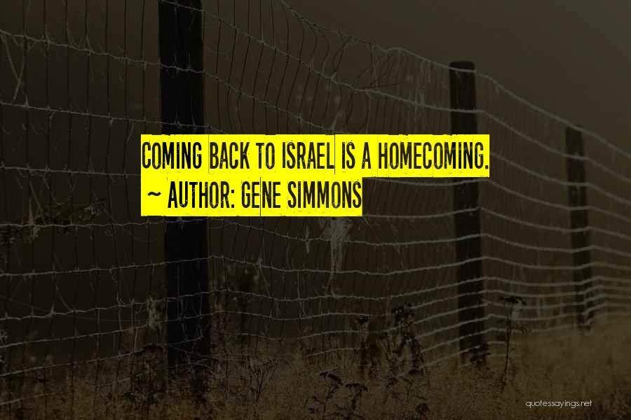 Gene Simmons Quotes: Coming Back To Israel Is A Homecoming.